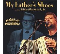 Versatones, Eddie Blazonczyk's - My Fathers Shoes