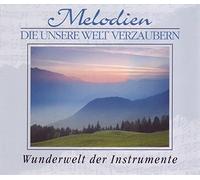 Verschiedene Musiker - Melodien die unsere Welt verzaubern - Wunderwelt der Instrumente (3 CD Box)