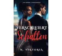Verschleiert Schatten: Ein BWWM-Politthriller moderner Zeiten mit einer interracialen Enemies-to-Lovers-Milliardärs-Romanze, dunkler Note und Geheim-Baby - voller Leidenschaft: 3