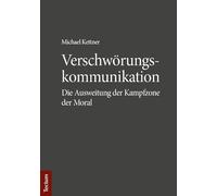 Verschwörungskommunikation: Die Ausweitung der Kampfzone der Moral