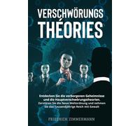 Verschwörungstheorien: Entdecken Sie die verborgenen Geheimnisse und die H...