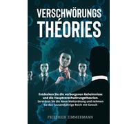 Verschwörungstheorien. Entdecken Sie die verborgenen Geheimnisse und die Hauptve