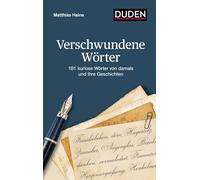 Verschwundene Wörter: 181 kuriose Wörter von damals und ihre Geschichten