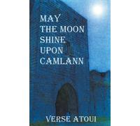 Verse Atoui May the Moon Shine Upon Camlann (Tascabile)