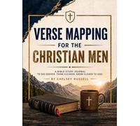 Verse Mapping For The Christian Men: A Bible Study Journal To Dig Deeper, Think Clearer, Grow Closer To God
