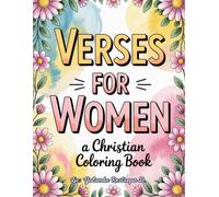 Verses for Women: A Christian Coloring Book to Relax, Strengthen Your Faith, and Find Encouragement in God’s Word
