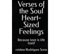 Verses of the Soul Heart-Sized Feelings: Because love is life itself