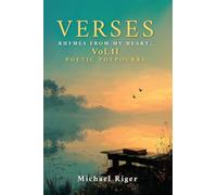 Verses: Rhymes from My Heart: VOL II POETIC POTPOURRI: Rhymes from My Heart