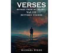 VERSES Rhymes From My Heart: Vol III RHYTHMIC VISIONS