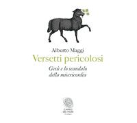 Versetti pericolosi. Gesù e lo scandalo della misericordia