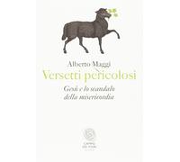 Versetti pericolosi. Gesù e lo scandalo della misericordia