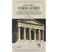 Versi aurei. Seguiti dalle «Vite di Pitagora» di Porfirio e Fozio, da testi pitagorici e da lettere di donne pitagoriche