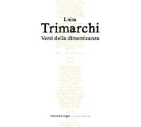 Versi della dimenticanza - Trimarchi Luisa