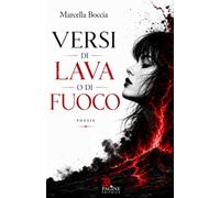 VERSI DI LAVA O DI FUOCO: Poesie di Marcella Boccia