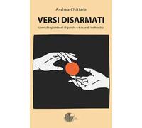 Versi disarmati. Connubi spontanei di parole e tracce di inchiostro