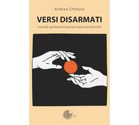 Versi disarmati. Connubi spontanei di parole e tracce di inchiostro