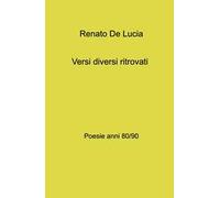 Versi diversi ritrovati. Poesie anni 80 - 90