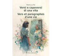 Versi e capoversi di una vita-Vers et paragraphes d’une vie. Ediz. bilingue