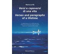 Versi e capoversi di una vita-Verses and paragraphs of a lifetime. Ediz. bilingue