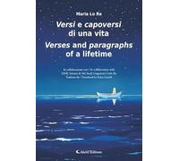 Versi e capoversi di una vita-Verses and paragraphs of a lifetime. Ediz. bilingue