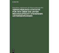 Versicherungs-Statistik für 1914 über die unter Reichsaufsich (Copertina rigida)