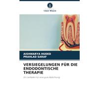 VERSIEGELUNGEN FÜR DIE ENDODONTISCHE THERAPIE: Ein Leitfaden für eine gute Abdichtung