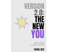 Version 2.0: THE NEW YOU: Win Your Morning, Master Your Energy and Design a Powerful Life