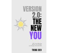Version 2.0: THE NEW YOU: Win Your Morning, Master Your Energy and Design a Powerful Life
