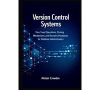 Version Control Systems: Time Travel Operations, Cloning Mechanisms, and Recovery Procedures for Database Administrators
