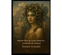 Versión libre de como debió ser la Historia de Medusa