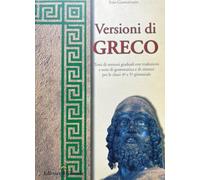 Versioni di greco. Temi di versioni graduali con traduzioni di grammatica e di sintassi