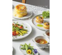 Versions Légères de Grands Classiques ~ 150 Recettes ~ Volume 4: Une Encyclopédie Culinaire Française - Collection "l'Art Français du Plat Principal"