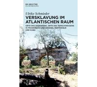 Versklavung Im Atlantischen Raum: Orte Des Gedenkens, Orte Des Verschweigens in Frankreich Und Spanien, Martinique Und Kuba