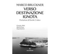 Verso destinazione ignota. Croazia, 1941: diario di una deportazione