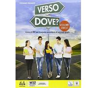 Verso dove? Vol. unico. Per le Scuole superiori. Con e-book. Con espansione online