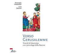 Verso Gerusalemme. Venerdì di Quaresima con i personaggi della Passione
