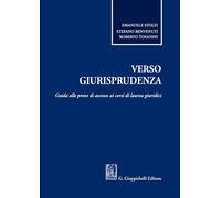 Verso giurisprudenza. Guida alle prove di accesso ai corsi di lau