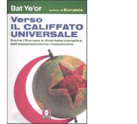 Verso il califfato universale. Come l'Europa è diventata complice dell'espansionismo mussulmano