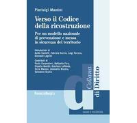 Verso il Codice dalla ricostruzione. Per un modello nazionale di prevenzione e messa in sicurezza del territorio
