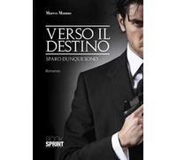 Verso il destino. Sparo dunque sono
