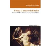 Verso il mare del bello. Il viaggio dell’Eros platonico nel Simposio e nel Fedro