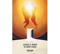 Verso il mare in ogni caso
