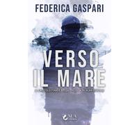 Verso il mare - Gaspari Federica