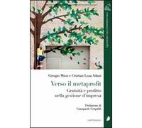 Verso il metaprofit. Gratuità e profitto nella gestione d'impresa