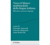 Verso il museo multimediale della lingua italiana. Riflessioni, esperienze, linguaggi