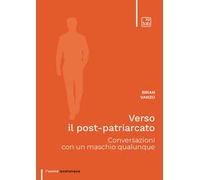 Verso il post-patriarcato. Conversazioni con un maschio qualunque