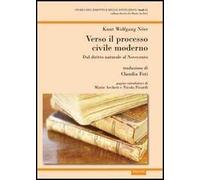 Verso il processo civile moderno. Dal diritto naturale al Novecento