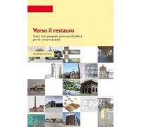 Verso il restauro. Temi, tesi, progetti per la conservazione