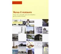 Verso il restauro. Temi, tesi, progetti per la conservazione