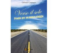 Verso il sole. Pronto per un nuovo viaggio di Gabriele Carpinteri, 2020, Youca